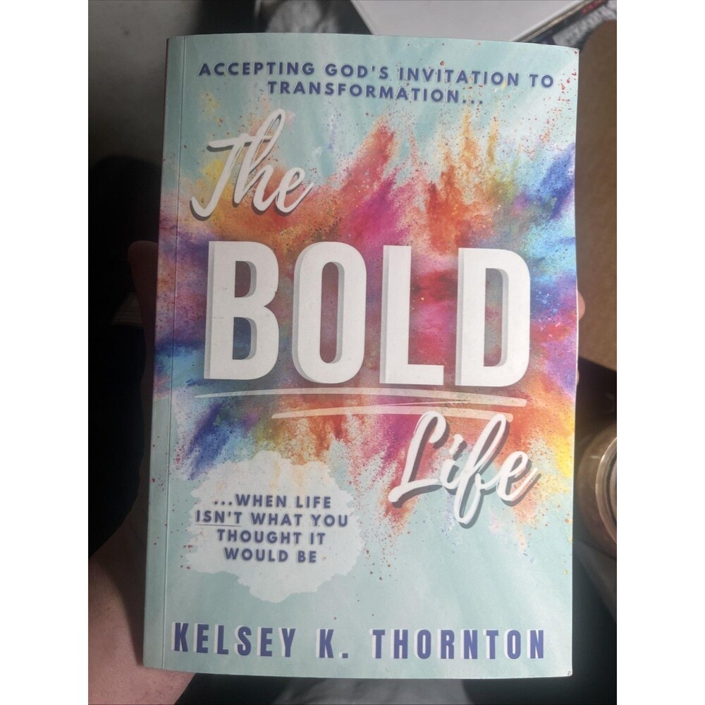 The Bold Life Kelsey K. Thornton Christian Faith Transformation Blue Trade PB